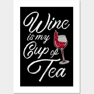 Wine Is My Cup Of Tea Posters and Art